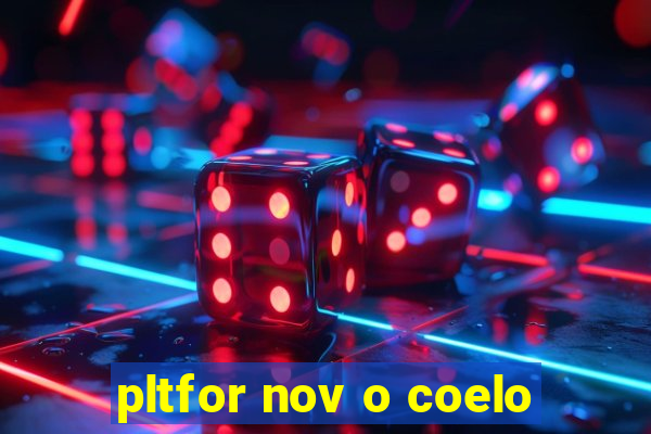 pltfor nov o coelo